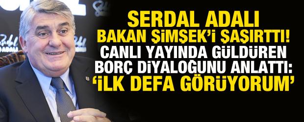 Serdal Adalı, Bakan Şimşek'i şaşırttı! G&uuml;ld&uuml;ren diyaloğu anlattı: 'İlk defa g&ouml;r&uuml;yorum'