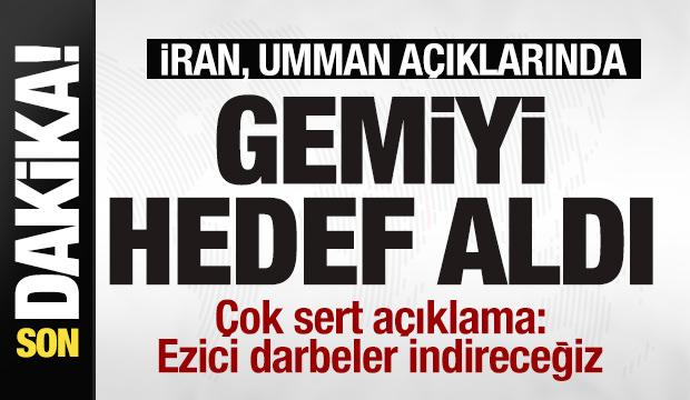 Sıcak gelişme! İran, Umman a&ccedil;ıklarında gemi vurdu! 'Ezici darbeler indireceğiz'