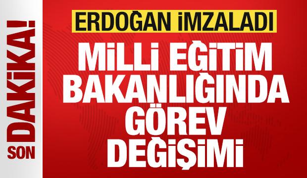 Son dakika: Başkan Erdoğan imzaladı! Milli Eğitim Bakanlığı'nda g&ouml;rev değişimi