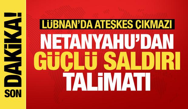 Son dakika haberi: Netanyahu'dan L&uuml;bnan'da g&uuml;&ccedil;l&uuml; saldırı talimatı