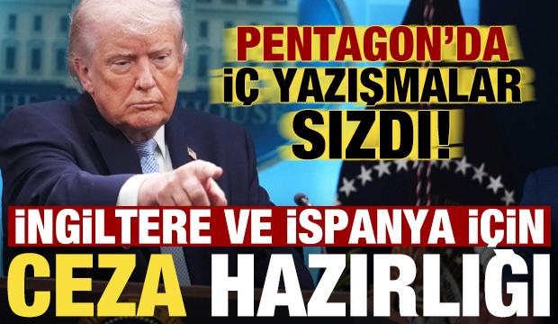 Son dakika: Pentagon'da yazışmalar sızdı! İngiltere ve İspanya i&ccedil;in ceza hazırlığı...