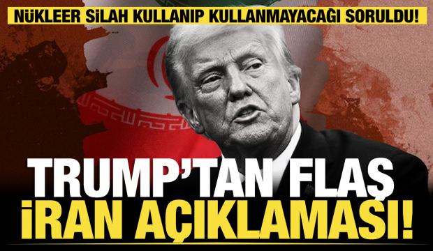 Trump&rsquo;tan flaş İran a&ccedil;ıklaması: N&uuml;kleer silah kullanıp kullanmayacağı sorulmuştu! 