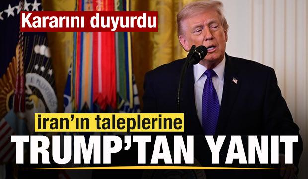 Trump'tan son dakika a&ccedil;ıklaması! İran'ın taleplerine yanıt! Kararını duyurdu