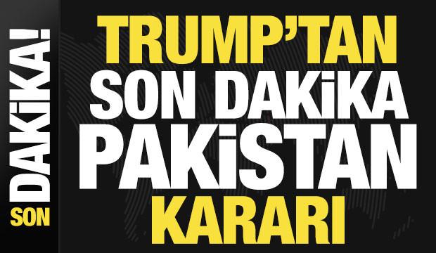 Trump'tan son dakika Pakistan kararı! Resmen iptal edildi