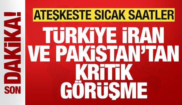 T&uuml;rkiye, İran ve Pakistan'dan kritik g&ouml;r&uuml;şme! Ateşkeste sıcak saatler