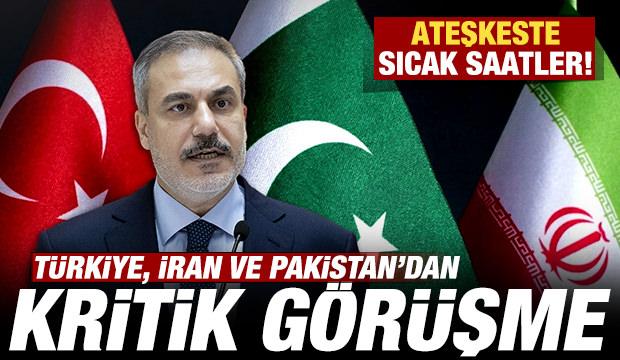 T&uuml;rkiye, İran ve Pakistan'dan kritik g&ouml;r&uuml;şme! Ateşkeste sıcak saatler