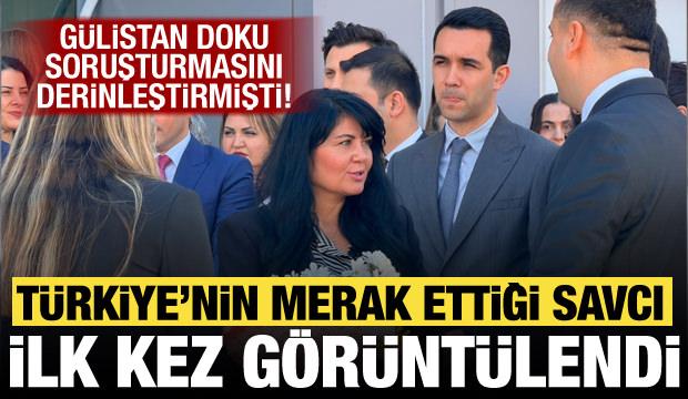 T&uuml;rkiye merak ediyordu! G&uuml;listan Doku soruşturmasına y&ouml;n veren savcı ilk kez g&ouml;r&uuml;nt&uuml;lendi
