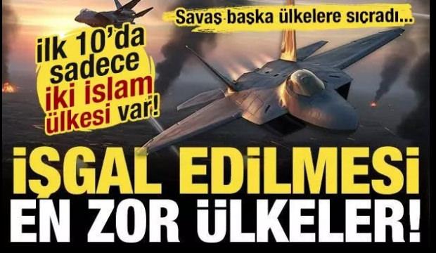T&uuml;rkiye&rsquo;nin sıralaması dikkat &ccedil;ekti! İşgal edilmesi en zor olan &uuml;lkeler belli