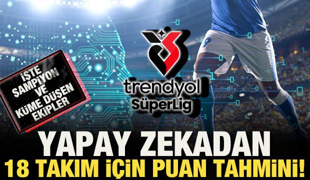 Yapay zeka S&uuml;per Lig'de sezon sonu oluşacak puan durumunu tahmin etti! İşte şampiyon
