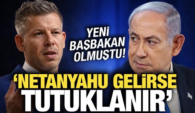 Yeni Başbakan olmuştu! 'Netanyahu gelirse tutuklarız'