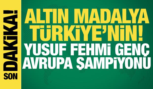 Yusuf Fehmi Gen&ccedil; Avrupa Şampiyonu!