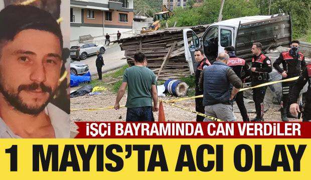 1 Mayıs İş&ccedil;i Bayramı'nda kamyon altında kalan 2 iş&ccedil;i hayatını kaybetti