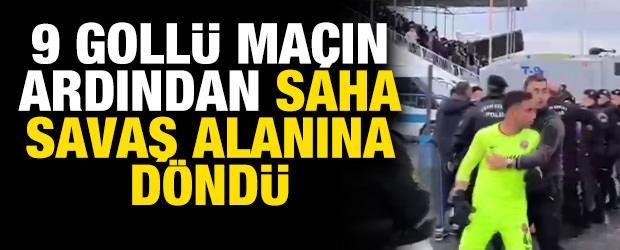 9 goll&uuml; ma&ccedil;ın ardından saha savaş alanına d&ouml;nd&uuml;