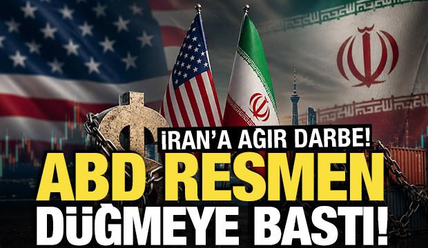 ABD resmen d&uuml;ğmeye bastı! İran'a ağır darbe