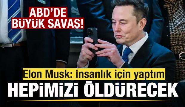 ABD'de b&uuml;y&uuml;k savaş! Elon Musk konuştu! Hepimizi &ouml;ld&uuml;rebilir! İnsanlık i&ccedil;in yaptım
