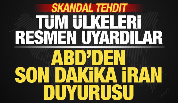 ABD'den son dakika İran duyurusu! T&uuml;m &uuml;lkelere uyarı: Yaptırım uygulayacağız