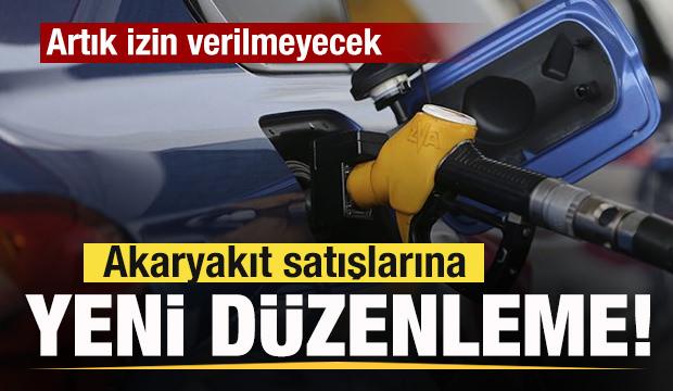Akaryakıt satışlarına yeni d&uuml;zenleme! Artık izin verilmeyecek