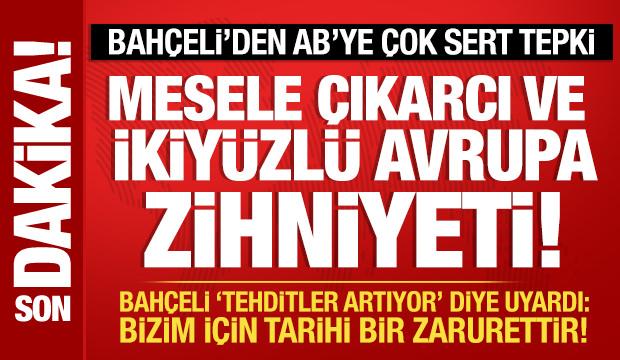 Bah&ccedil;eli'den Avrupa Birliği'ne &ccedil;ok sert tepki!