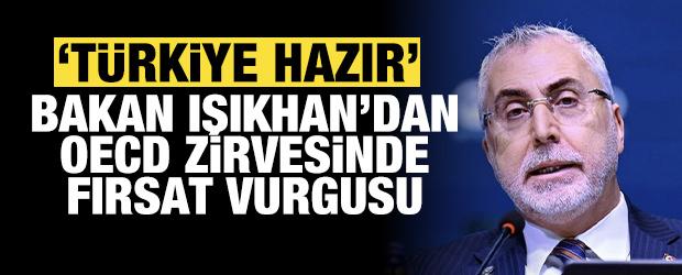 Bakan Işıkhan&rsquo;dan OECD zirvesinde "fırsat" vurgusu: T&uuml;rkiye hazır!