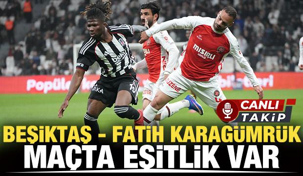 Beşiktaş - Fatih Karag&uuml;mr&uuml;k! CANLI