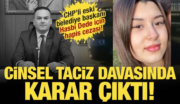 CHP'li eski belediye başkanı Hasbi Dede'ye cinsel tacizden hapis cezası! 