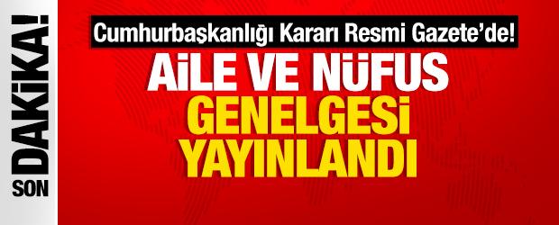 Cumhurbaşkanlığı Genelgesi Resmi Gazete&rsquo;de! Aile ve N&uuml;fus On Yılı İlan Edildi