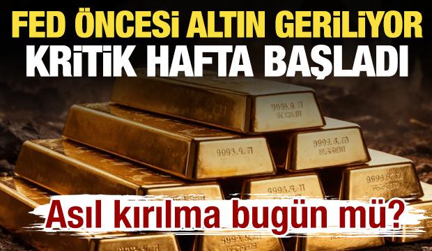 Fed &ouml;ncesi altın geriliyor: Asıl kırılma bug&uuml;n m&uuml;?