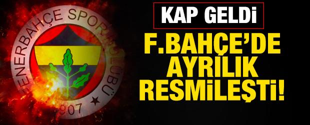 Fenerbah&ccedil;e'den KAP geldi! Ayrılık resmileşti