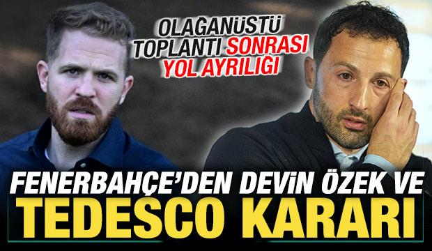 Fenerbah&ccedil;e'den son dakika Tedesco ve Devin &Ouml;zek kararı! Resmen yollar ayrıldı