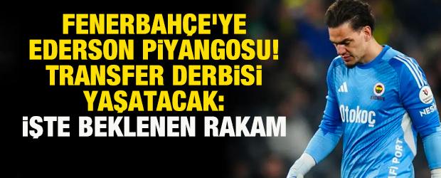 Fenerbah&ccedil;e'ye Ederson piyangosu! Transfer derbisi yaşatacak: İşte beklenen rakam