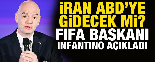  FIFA Başkanı Infantino İran'ın D&uuml;nya Kupası kararını a&ccedil;ıkladı