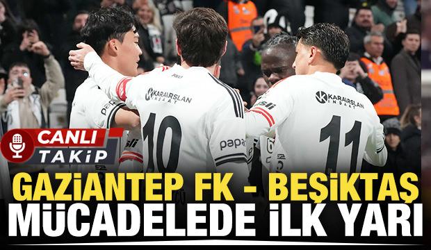 Gaziantep FK - Beşiktaş! CANLI