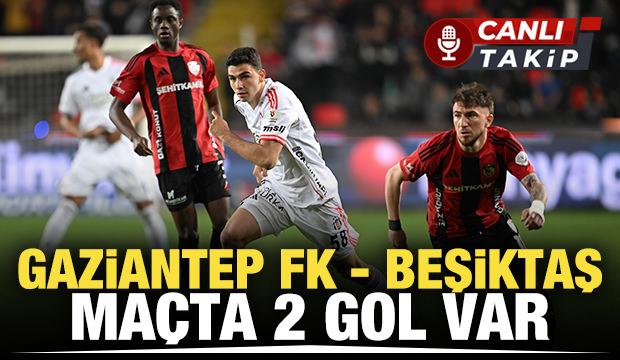 Gaziantep FK - Beşiktaş! CANLI
