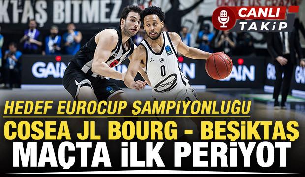 Hedef EuroCup şampiyonluğu! Cosea JL Bourg - Beşiktaş! CANLI