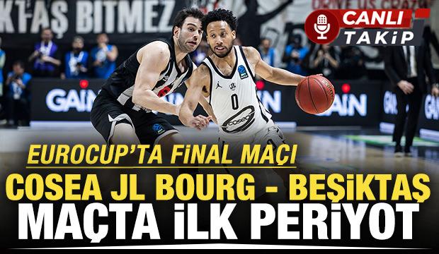 Hedef EuroCup şampiyonluğu! Cosea JL Bourg - Beşiktaş! CANLI