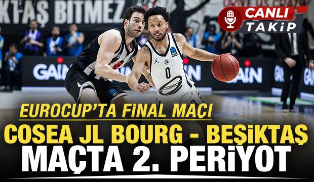 Hedef EuroCup şampiyonluğu! Cosea JL Bourg - Beşiktaş! CANLI