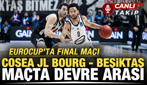 Hedef EuroCup şampiyonluğu! Cosea JL Bourg - Beşiktaş! CANLI