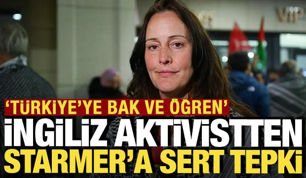 İngiliz aktivistten Starmer'a sert tepki: 'T&uuml;rkiye'ye bak ve &ouml;ğren'