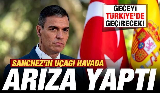 İspanya Başbakanı Sanchez'in u&ccedil;ağı havada arıza yaptı! Geceyi T&uuml;rkiye'de ge&ccedil;irecek