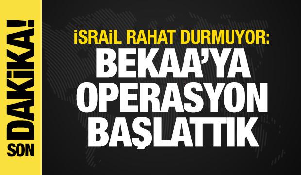 İsrail a&ccedil;ıkladı: Bekaa Vadisi'ne operasyon başlattık