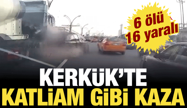 Kerk&uuml;k'te katliam gibi kaza: 6 &ouml;l&uuml; 16 yaralı
