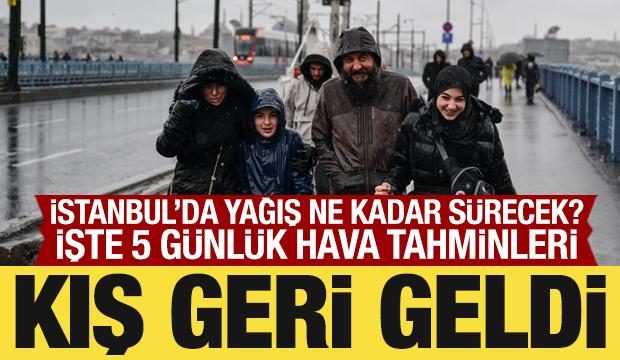 Kış geri geldi: İstanbul'da yağış ne kadar s&uuml;recek? İşte 5 g&uuml;nl&uuml;k hava raporu