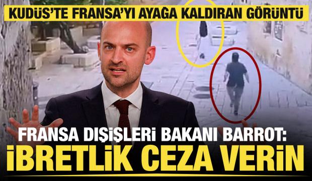Kud&uuml;s'te Fransa'yı ayağa kaldıran g&ouml;r&uuml;nt&uuml;: İbretlik ceza verin