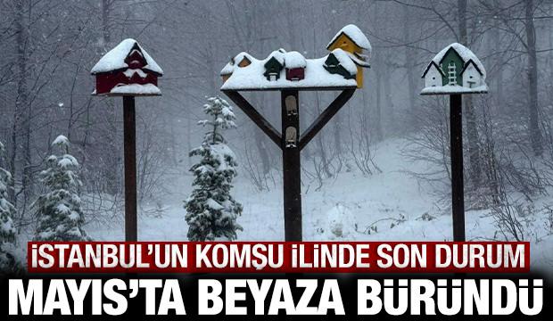 Mayıs ayında beyaza b&uuml;r&uuml;nd&uuml;: İstanbul'un komşu ilinde durum bu!
