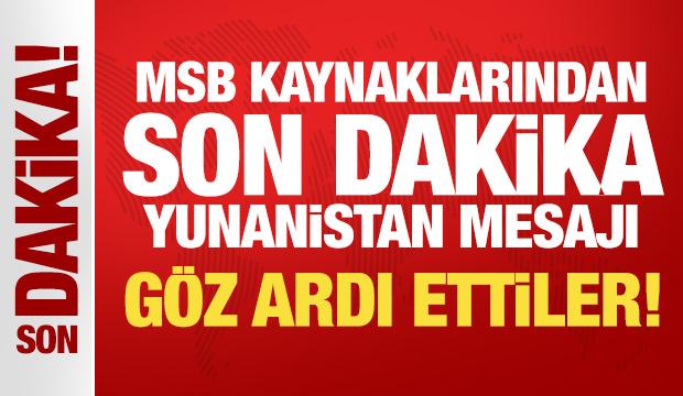 MSB kaynaklarından son dakika Yunanistan mesajı: Y&uuml;k&uuml;ml&uuml;l&uuml;klerini g&ouml;z ardı etti