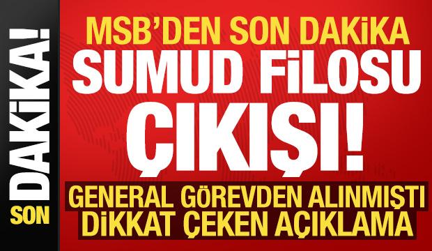 MSB'den son dakika 'Sumud Filosu' a&ccedil;ıklaması! General neden g&ouml;revden alındı?