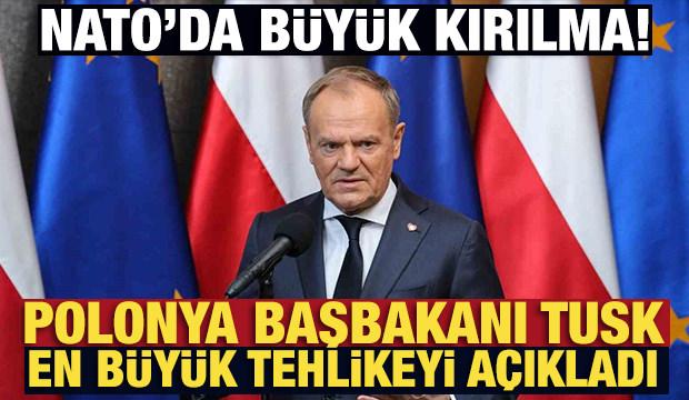NATO'da b&uuml;y&uuml;k kırılma! Polonya Başbakanı Tusk, en b&uuml;y&uuml;k tehlikeyi a&ccedil;ıkladı