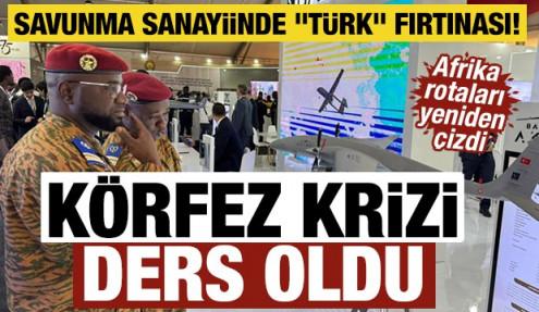 Savunma sanayiinde "T&uuml;rk" fırtınası! K&ouml;rfez krizi ders oldu: Afrika rotaları yeniden &ccedil;izdi