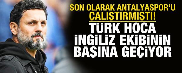 Son olarak Antalyaspor'u &ccedil;alıştırmıştı! T&uuml;rk hoca İngiliz ekibinin başına ge&ccedil;iyor