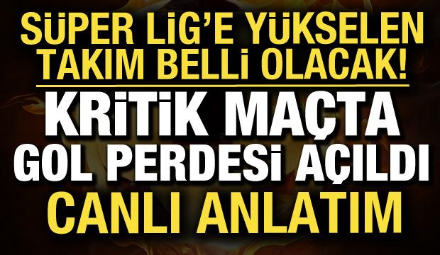 S&uuml;per Lig'e y&uuml;kselen takım belli oluyor! 1. Lig'de 6 ma&ccedil; birden | CANLI
